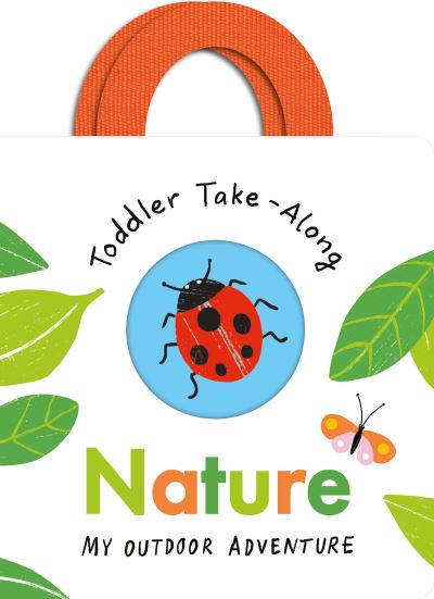 Cover for Becky Davies · Toddler Take-Along Nature: Your Outdoor Adventure - Toddler Take-Along (Board book) (2022)