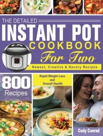 Cover for Cody Conrad · The Detailed Instant Pot Cookbook for Two (Hardcover Book) (2020)