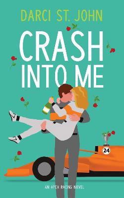 Crash Into Me - Darci St. John - Books - Bedford Square Publishers - 9781835011898 - October 10, 2024