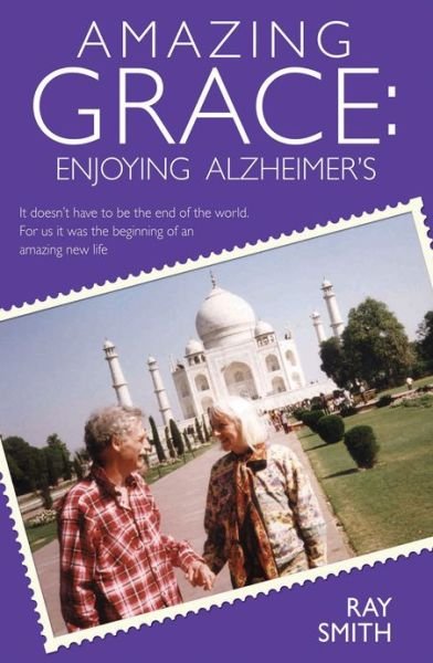 Cover for Ray Smith · Amazing Grace: Enjoying Alzheimer's (Inbunden Bok) (2004)
