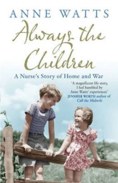 Cover for Anne Watts · Always the Children: A Nurse's Story of Home and War (Paperback Book) (2011)