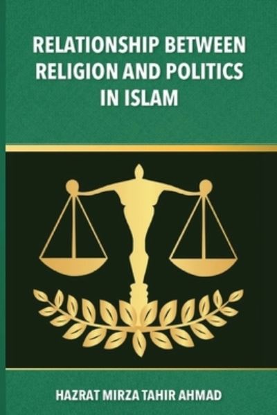 Cover for Hadrat Mirza Tahir Ahmad · The Relationship between Religion &amp; Politics in Islam (Paperback Book) (2021)