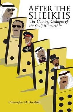 After the Sheikhs: The Coming Collapse of the Gulf Monarchies - Christopher Davidson - Książki - C Hurst & Co Publishers Ltd - 9781849041898 - 31 października 2012