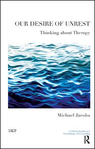 Cover for Michael Jacobs · Our Desire of Unrest: Thinking About Therapy - The United Kingdom Council for Psychotherapy Series (Paperback Book) (2009)