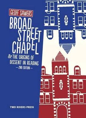 Cover for Geoff Sawers · Broad Street Chapel and the Origins of Dissent in Reading (Paperback Book) (2012)