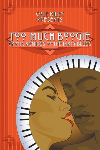 Kevin James Breaux · Too Much Boogie: Erotic Remixes of the Dirty Blues (Paperback Book) (2011)