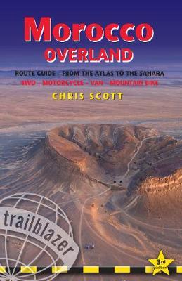 Cover for Chris Scott · Morocco Overland: Route Guide from the Atlas to the Sahara : 4WD - Motorcycle - Van - Mountain Bike (Sewn Spine Book) (2023)