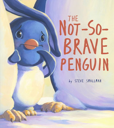 Cover for Steve Smallman · Not-So-Brave Penguin: A Story About Overcoming Fears - Storytime (Paperback Book) (2018)