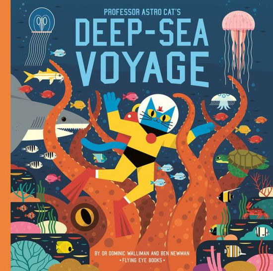 Cover for Dominic Walliman · Professor Astro Cat's Deep-Sea Voyage - Professor Astro Cat (Hardcover Book) (2020)