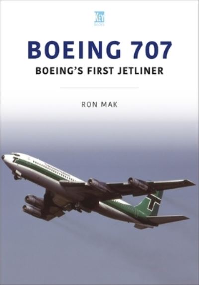 Cover for Ron Mak · Boeing 707: Boeing's First Jetliner - Historic Commercial Aircraft Series (Paperback Book) (2022)