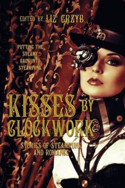 Kisses by Clockwork - Liz D Grzyb - Books - Ticonderoga Publications - 9781921857898 - June 25, 2014