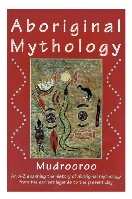 Aboriginal Mythology - Mudrooroo - Libros - ETT Imprint - 9781922384898 - 23 de octubre de 2020