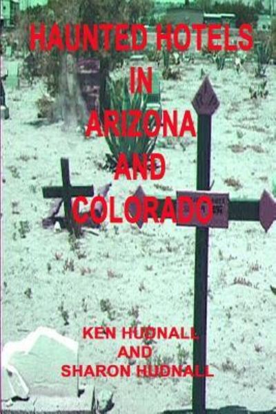 Cover for Ken Hudnall · Haunted Hotels in Arizona and Colorado (Paperback Book) (2016)