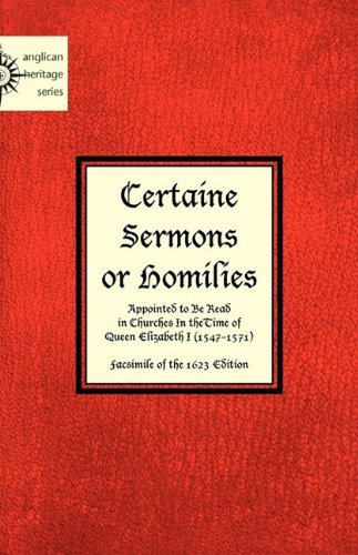 Cover for Anonymous · Certaine  Sermons  or Homilies  Appointed to Be Read  in Churches in Thetime of  Queen Elizabeth I (Paperback Book) (2010)