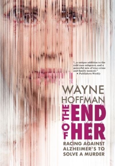 The End of Her - Wayne Hoffman - Books - Heliotrope Books LLC - 9781942762898 - February 15, 2022