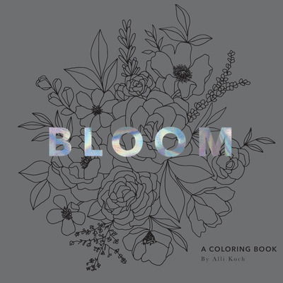 Cover for Alli Koch · Bloom: A Coloring Book (Paperback Book) (2019)