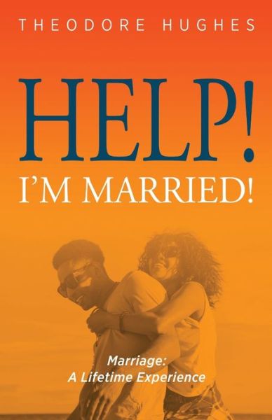 Cover for Theodore Hughes · Help! I'm Married! (Paperback Book) (2020)