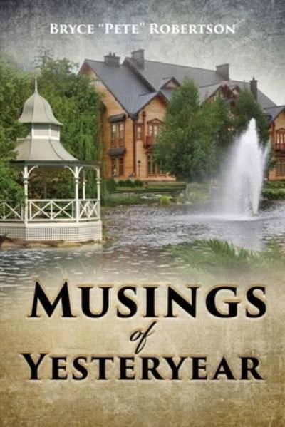 Cover for Bryce Pete Robertson · Musings of Yesteryear (Paperback Book) (2020)