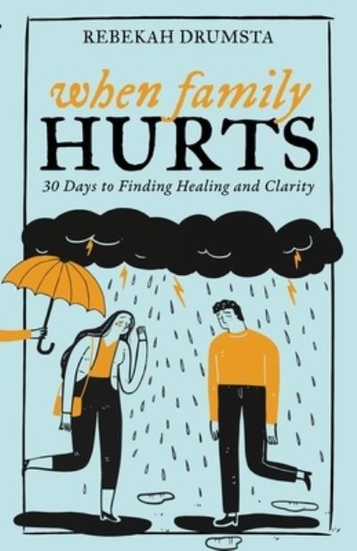 Cover for Rebekah Drumsta · When Family Hurts: 30 Days to Finding Healing and Clarity (Paperback Book) (2021)