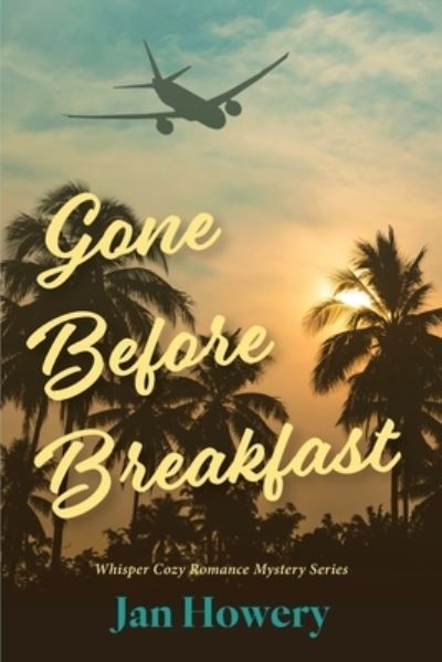 Gone Before Breakfast - Jan Howery - Books - Jan-Carol Publishing, INC. - 9781954978898 - September 23, 2023