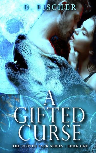 A Gifted Curse (The Cloven Pack Series - D Fischer - Książki - Createspace Independent Publishing Platf - 9781973890898 - 15 sierpnia 2017