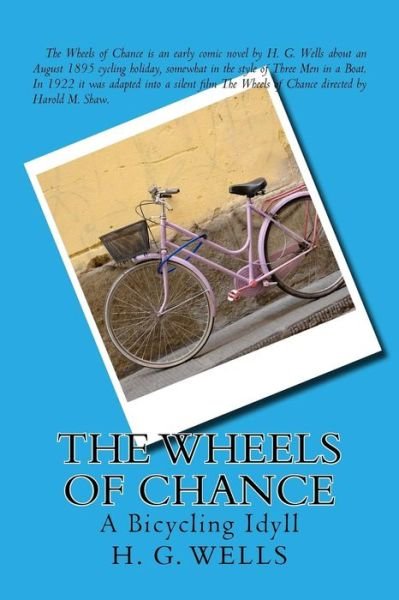 The Wheels of Chance - H G Wells - Boeken - Createspace Independent Publishing Platf - 9781974091898 - 1 augustus 2017