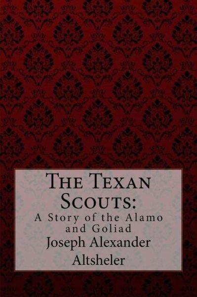 Cover for Joseph Alexander Altsheler · The Texan Scouts (Paperback Book) (2017)
