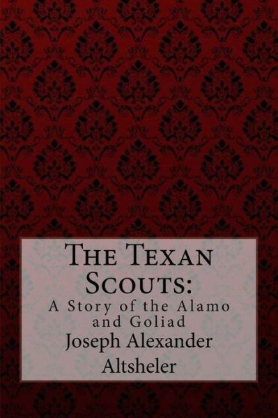 Cover for Joseph Alexander Altsheler · The Texan Scouts (Pocketbok) (2017)