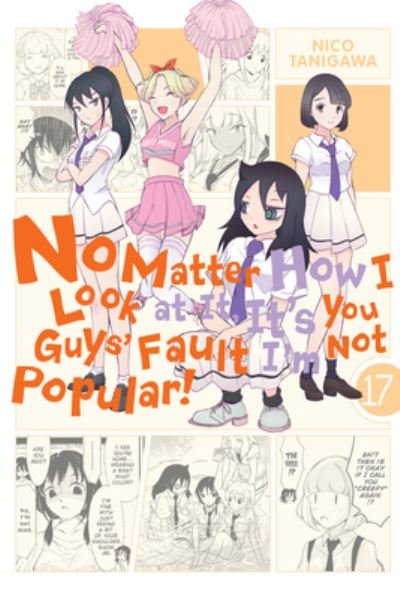 Cover for Nico Tanigawa · No Matter How I Look at It, It's You Guys' Fault I'm Not Popular!, Vol. 17 (Paperback Book) (2020)