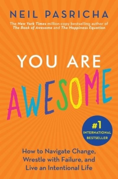 Cover for Neil Pasricha · The You Are Awesome: How to Navigate Change, Wrestle with Failure, and Live an Intentional Life - Book of Awesome Series (Paperback Book) (2020)