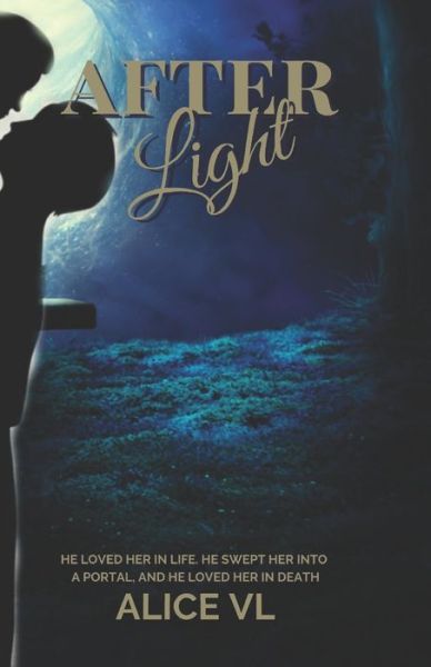Afterlight - Alice VL - Books - Independently Published - 9781983138898 - June 11, 2018