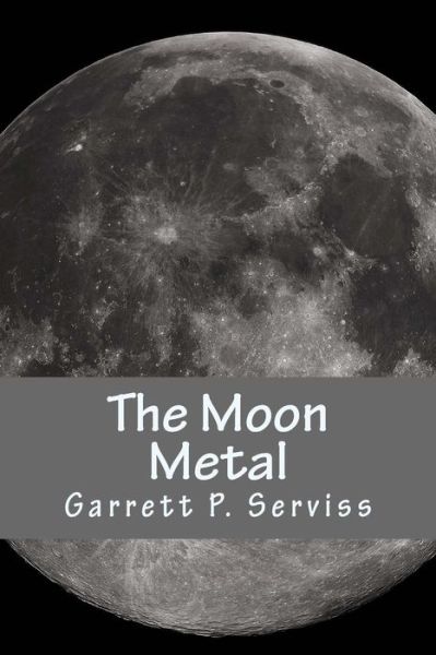 Cover for Garrett P. Serviss · The Moon Metal (Bok) (2017)