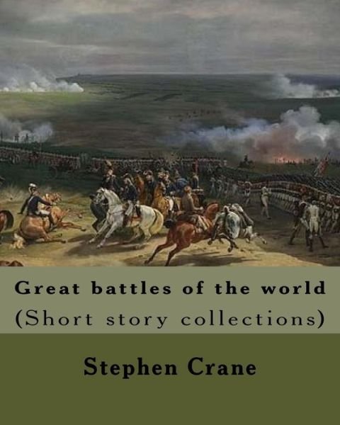 Cover for Stephen Crane · Great Battles of the World. by (Paperback Bog) (2018)