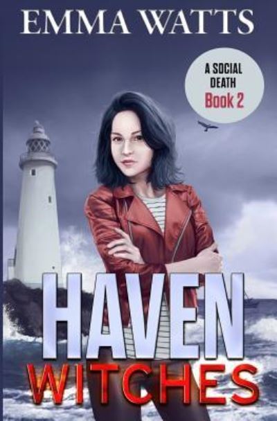 Haven Witches - Emma Watts - Kirjat - CreateSpace Independent Publishing Platf - 9781985246898 - lauantai 10. helmikuuta 2018