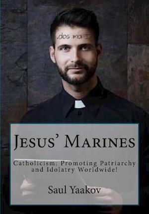 Jesus' Marines - Saul Yaakov - Books - Createspace Independent Publishing Platf - 9781986814898 - March 23, 2018