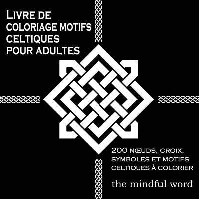 Cover for The Mindful Word · Livre de coloriage motifs celtiques pour adultes (Paperback Book) (2017)