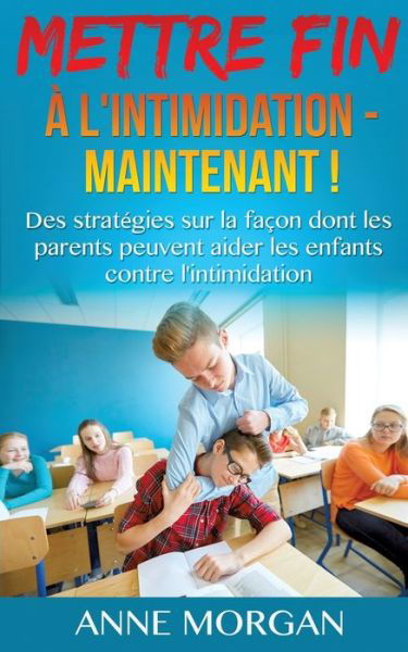 Mettre Fin à l'intimidation - Ma - Morgan - Livres -  - 9782322158898 - 26 juin 2017