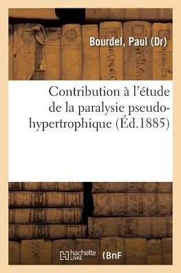 Cover for Bourdel-P · Contribution A l'Etude de la Paralysie Pseudo-Hypertrophique (Paperback Book) (2018)