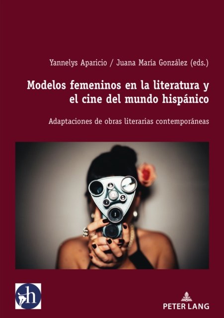 Cover for Modelos Femeninos En La Literatura Y El Cine del Mundo Hisp?nico : Adaptaciones de Obras Literarias Contempor?neas : 8 (Pocketbok) (2024)