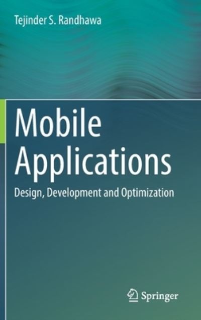 Cover for Tejinder S. Randhawa · Mobile Applications: Design, Development and Optimization (Hardcover Book) [1st ed. 2022 edition] (2022)