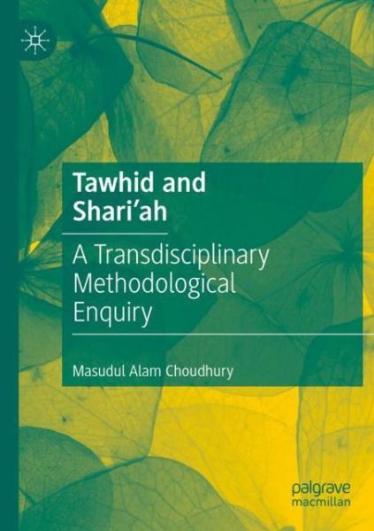 Cover for Masudul Alam Choudhury · Tawhid and Shari'ah: A Transdisciplinary Methodological Enquiry (Paperback Book) [1st ed. 2020 edition] (2021)