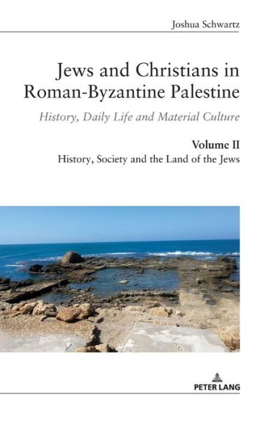 Cover for Joshua Schwartz · Jews and Christians in Roman-Byzantine Palestine (Vol. 2): History, Daily Life and Material Culture (Hardcover Book) (2018)