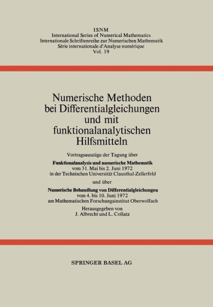 Cover for J Albrecht · Numerische Methoden Bei Differentialgleichungen Und Mit Funktionalanalytischen Hilfsmitteln: Vortragsauszuge Der Tagung UEber Funktionalanalysis Und Numerische Mathematik Vom 31. Mai Bis 2. Juni 1972 in Der Technischen Universitat Clausthal-Zellerfeld Und (Paperback Book) [Softcover Reprint of the Original 1st 1974 edition] (2014)