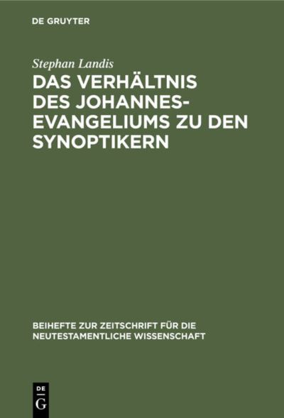 Das Verha?ltnis des Johannesevangeliums zu den Synoptikern - Stephan Landis - Livres - W. de Gruyter - 9783110143898 - 1 novembre 1994