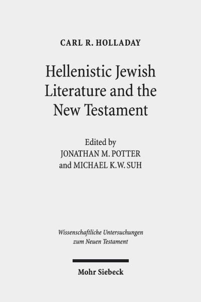 Cover for Carl R. Holladay · Hellenistic Jewish Literature and the New Testament: Collected Essays - Wissenschaftliche Untersuchungen zum Neuen Testament (Hardcover Book) (2021)