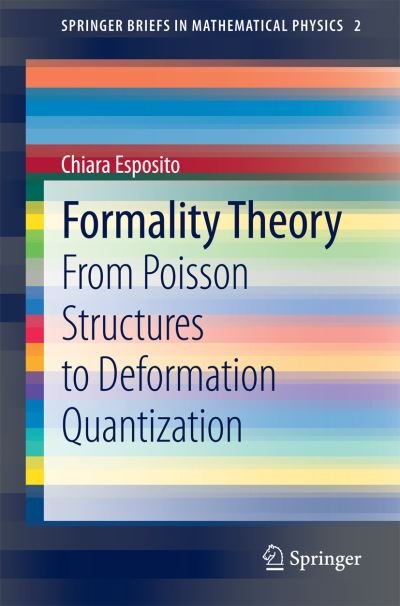 Formality Theory: From Poisson Structures to Deformation Quantization - SpringerBriefs in Mathematical Physics - Chiara Esposito - Livres - Springer International Publishing AG - 9783319092898 - 18 septembre 2014