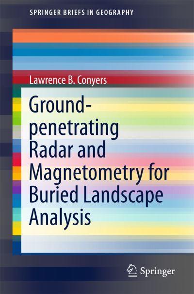 Cover for Lawrence B. Conyers · Ground-penetrating Radar and Magnetometry for Buried Landscape Analysis - SpringerBriefs in Geography (Taschenbuch) [1st ed. 2018 edition] (2017)