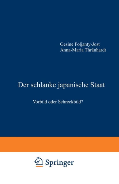 Cover for Gesine Foljanty-jost · Der Schlanke Japanische Staat: Vorbild Oder Schreckbild? (Taschenbuch) [Softcover Reprint of the Original 1st 1995 edition] (2013)