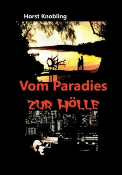 Cover for Horst Knobling · Vom Paradies zur Hoelle (Paperback Bog) (2021)