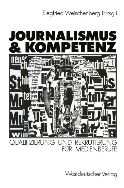 Cover for Siegfried Weischenglishberg · Journalismus &amp; Kompetenz: Qualifizierung Und Rekrutierung Fur Medienberufe (Paperback Book) [1990 edition] (1990)